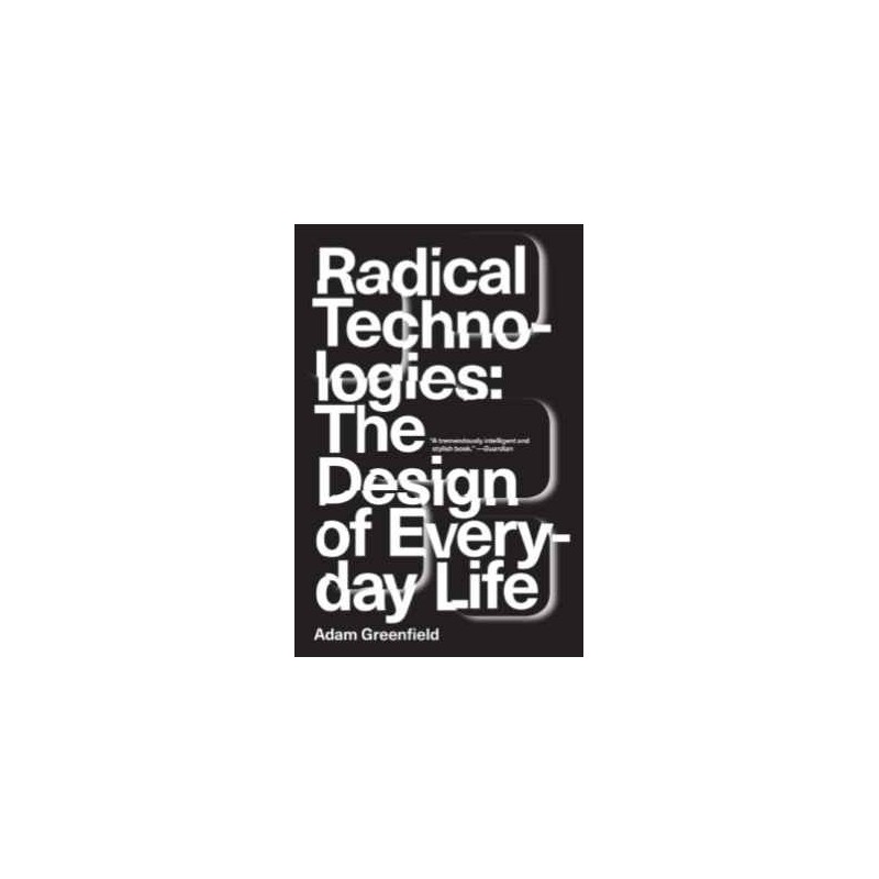 Radical technologies - The design of everyday life