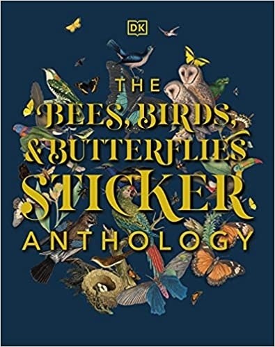 Bees, Birds & Butterflies Sticker Anthology, The