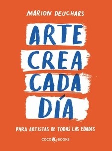 Arte crea cada día - Para artistas de todas las edades